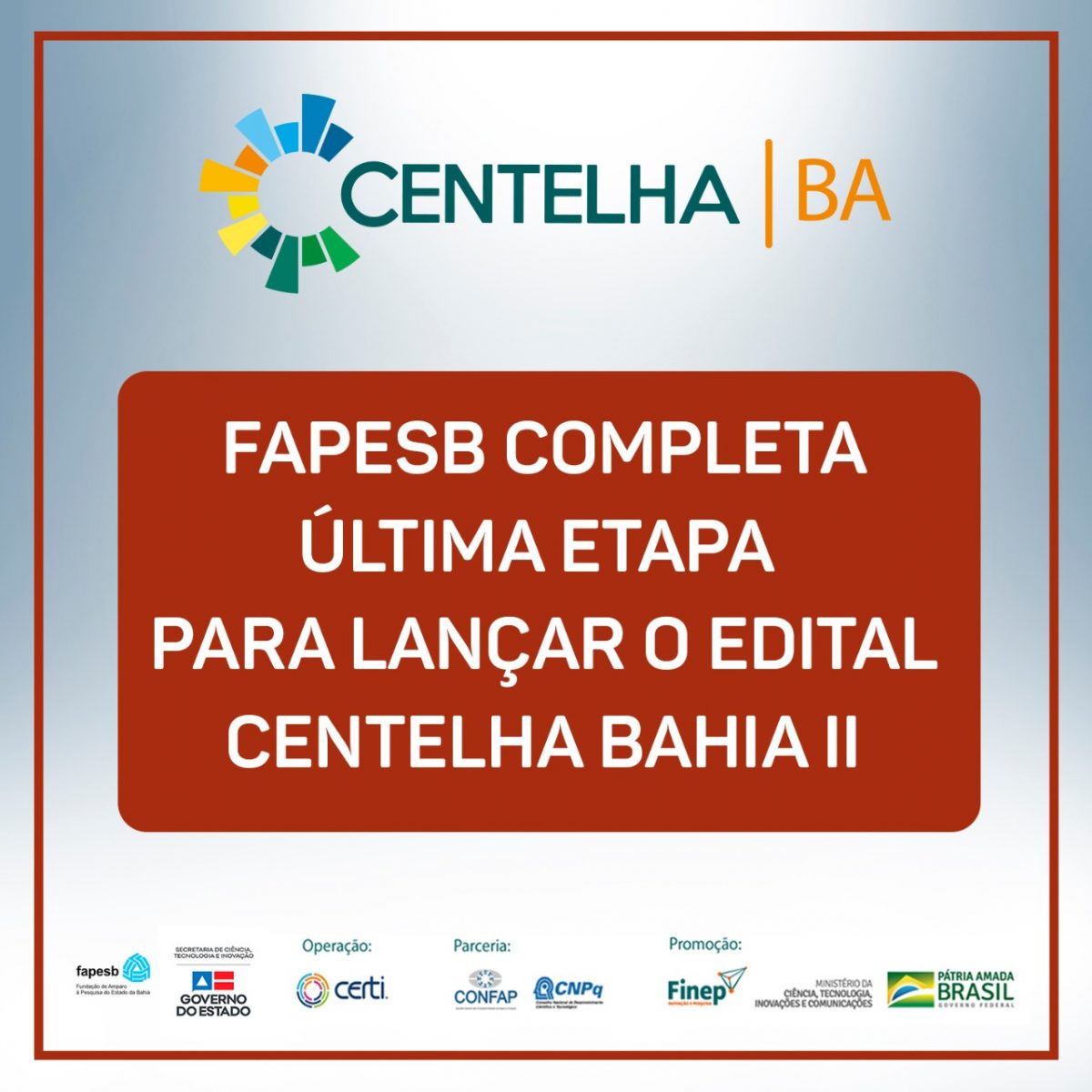 Fapesb completa última etapa para lançar o edital Centelha Bahia II